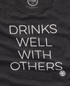Drinks Well With Others Unisex Tee