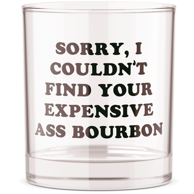Couldn't Find Expensive Ass Bourbon Whiskey Rocks Glass