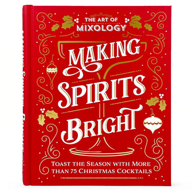 Art of Mixology:Making Spirits Bright Christmas Cocktails Book