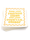 Funny Cocktail Napkins | Keep Your Friends Close - 20ct