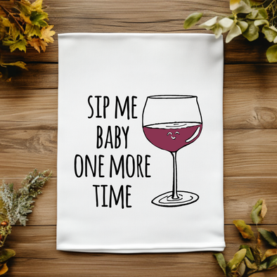 Colorful Kitchen Towels - Sip Me Baby One More Time - Wine