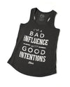Bad Influence with Good Intentions Ladies Triblend Tank-Top