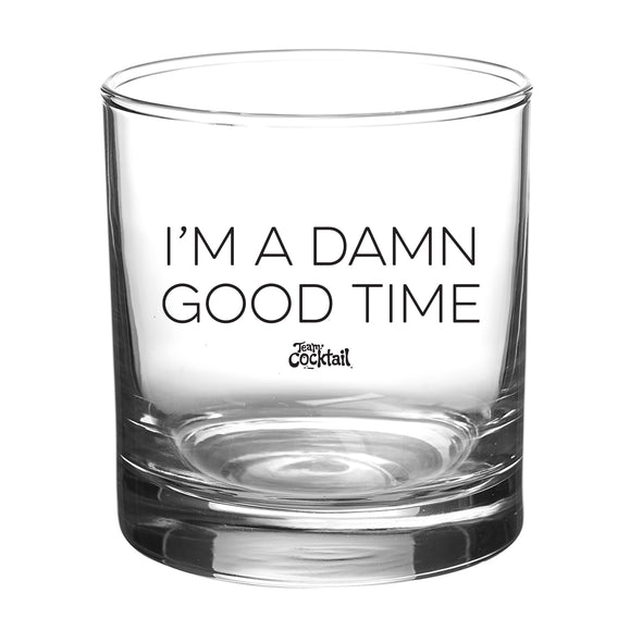 I'm A Damn Good Time 11oz Lowball Glass