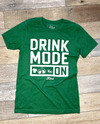 Drink Mode ON Unisex Tee