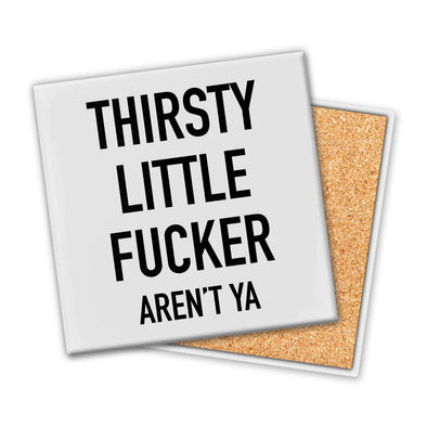 Thirsty Little Fucker | Coaster