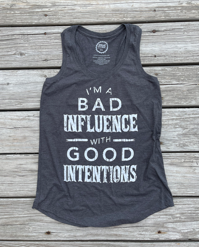 Bad Influence with Good Intentions Ladies Tank