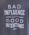 Bad Influence with Good Intentions Text Unisex Tee
