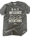 Bad Influence with Good Intentions Text Unisex Tee