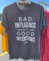 Bad Influence with Good Intentions Text Unisex Tee
