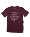 My Dog Is My Drinking Buddy Unisex Tee