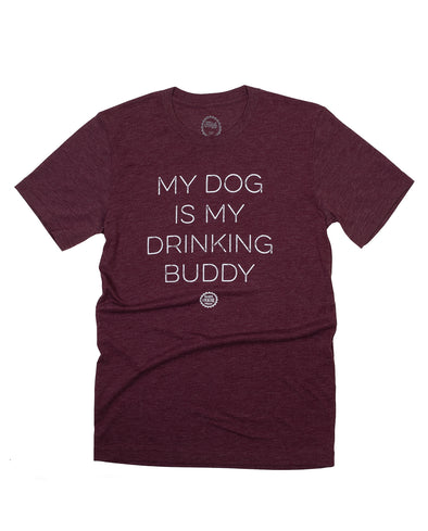 My Dog Is My Drinking Buddy Unisex Tee