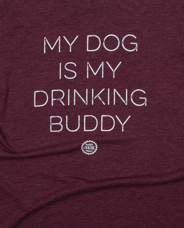 My Dog Is My Drinking Buddy Unisex Tee