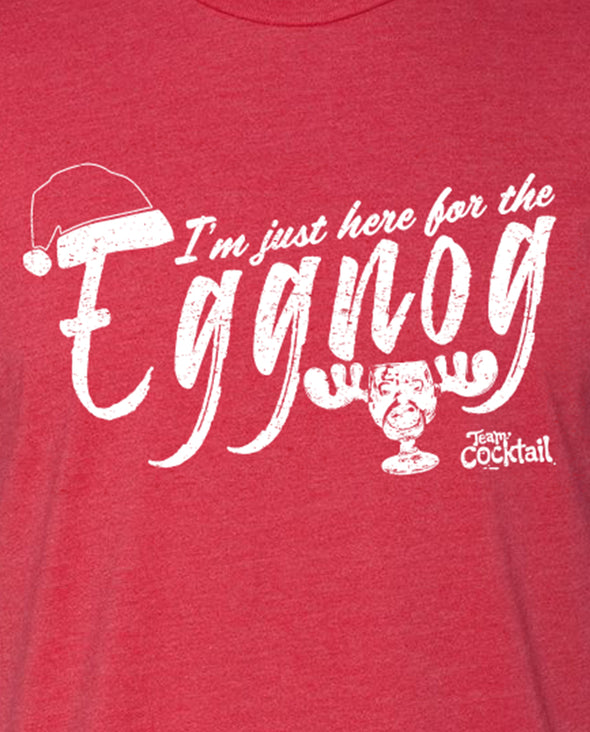 Just Here For The Eggnog Unisex Tee