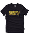 Shut Up Liver, It's Game Day! Black/Gold (Unisex Tee)