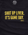 Shut Up Liver, It's Game Day! Black/Gold (Unisex Tee)