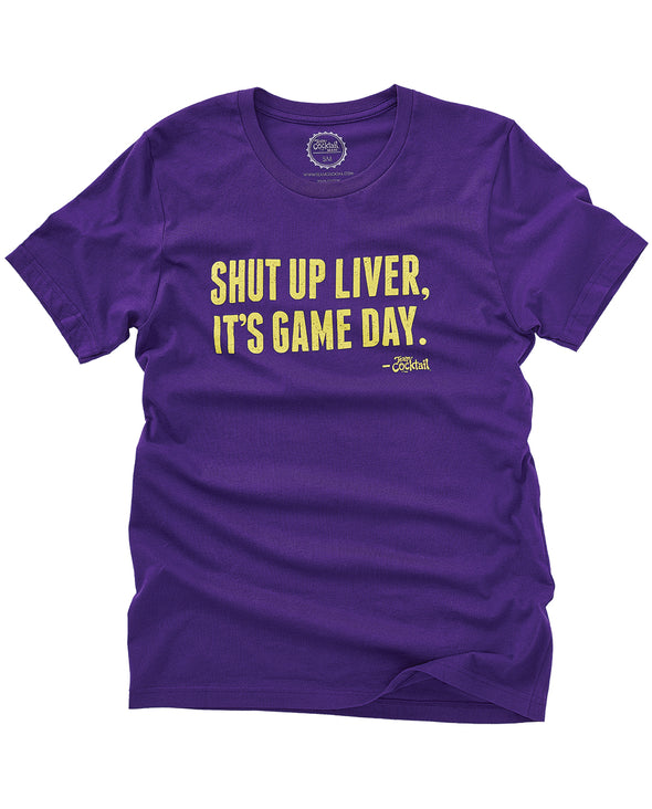 Shut Up Liver, It's Game Day! Purple/Gold (Unisex Tee)