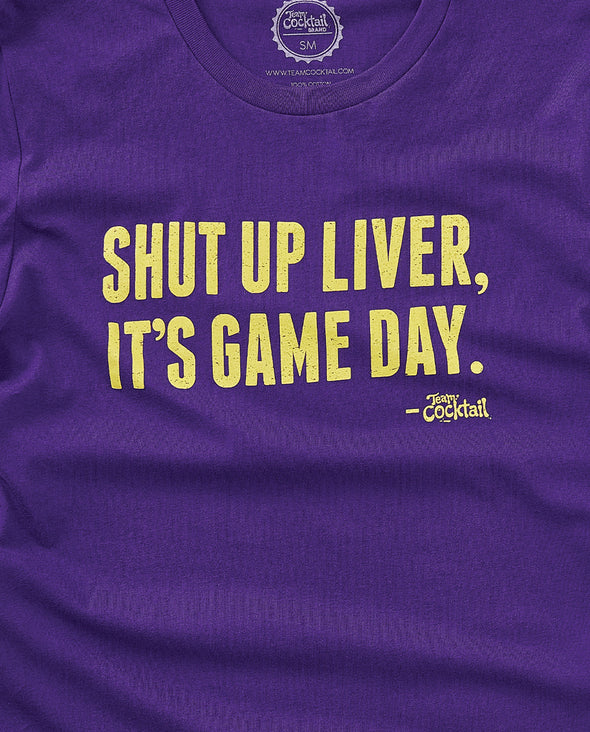 Shut Up Liver, It's Game Day! Purple/Gold (Unisex Tee)