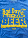 Bad Day to be a Beer Blue Unisex Tee