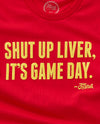 Shut Up Liver, It's Game Day! Red/Gold (Unisex)