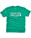 St. Patrick - Shut Up Liver Unisex Tee