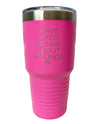 I Have Mixed Drinks About Feelings 30oz Tumbler