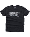 Shut Up Liver, You're Fine Unisex Tee