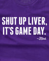 Shut Up Liver, It's Game Day! Purple/White (Unisex)
